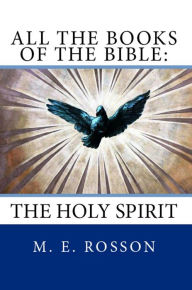 Title: All the Books of the Bible: The Holy Spirit, Author: M. E. Rosson