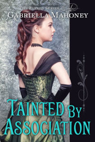 Title: Tainted by Association, Author: Gabriella Mahoney