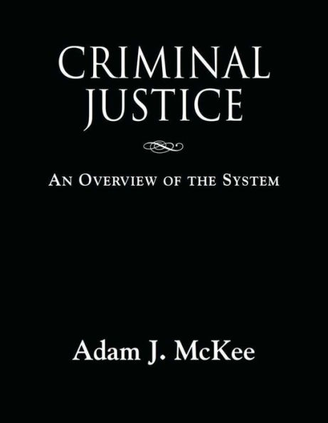 CRIMINAL JUSTICE: An Overview of the System