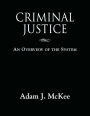 CRIMINAL JUSTICE: An Overview of the System