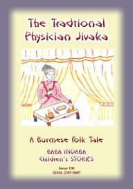 Title: A TRADITIONAL PHYSICIAN CALLED JIVAKA - A Burmese Folk Tale, Author: Anon E Mouse
