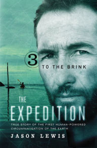 Title: To the Brink (the Expedition Trilogy, Book 3), Author: Jason Lewis