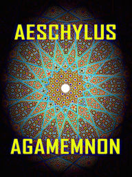 Title: Aeschylus Agamemnon, Author: Aeschylus