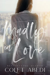 Title: Madly in Love, Author: Colet Abedi