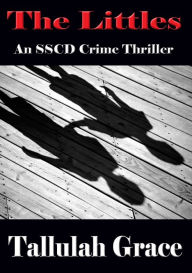 Title: The Littles, An SSCD Crime Thriller, Author: Tallulah Grace