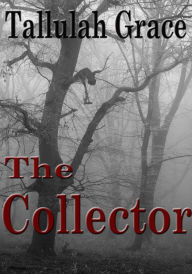 Title: The Collector, An SSCD Crime Thriller, Author: Tallulah Grace