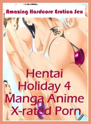 Naked Lesbians Posters - Naked: Amazing Hardcore Erotica Sex Hentai Holiday 4 Manga Anime X-rated  Porn ( Erotic Photography, Erotic Stories, Nude Photos, Naked , Lesbian, ...
