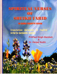 Title: Spiritual Verses of Shiekh Farid : Guru Granth Sahib - Translation, Author: Dr. Harpal Sodhi