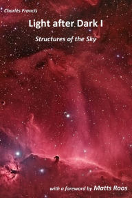 Title: Light after Dark I: Structures of the Sky, Author: Charles Francis