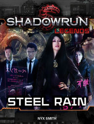 Title: Shadowrun Legends: Steel Rain, Author: Nyx Smith