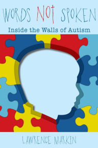 Title: Words Not Spoken: Inside the Walls of Autism, Author: IRISH AMER