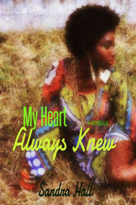 Title: My Heart Always Knew, Author: Sandra Hall