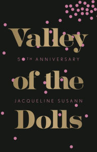 Title: Valley of the Dolls (50th Anniversary Edition), Author: Jacqueline Susann