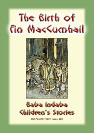 Title: THE BIRTH OF FINN MACCUMHAIL - An Irish Legend, Author: Anon E Mouse