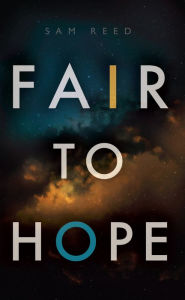 Title: Fair to Hope, Author: Sam Reed