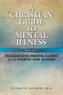 A Christian Guide to Mental Illness, Volume 1