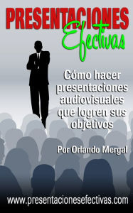 Title: Presentaciones Efectivas, Author: Orlando Mergal