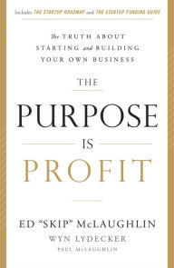 Title: Purpose Is Profit: The Truth about Starting and Building Your Own Business, Author: Ed 