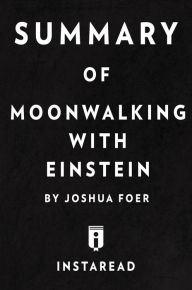 Title: Moonwalking with Einstein by Joshua Foer Summary & Analysis, Author: Instaread