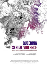 Title: Queering Sexual Violence - Radical Voices from Within the Anti-Violence Movement, Author: Jennifer Patterson