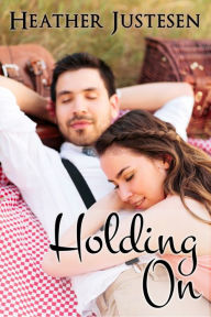 Title: Holding On: a short story, Author: Heather Justesen