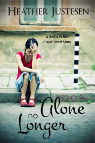 Title: Alone No Longer: a short story, Author: Heather Justesen