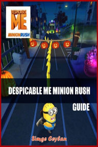 Title: Despicable Me Minion Rush Guide, Author: Simge Ceylan