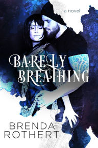 Title: Barely Breathing, Author: Brenda Rothert