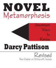 Title: Novel Metamorphosis: UnCommon Ways to Revise, Author: Darcy Pattison