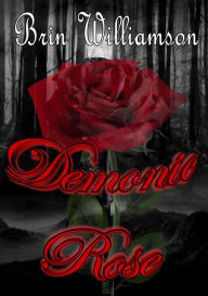 Title: Demonic Rose, Author: Brin Williamson