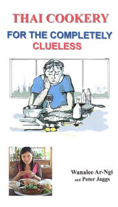 Title: Thai Cookery for the completely clueless, Author: Peter Jaggs