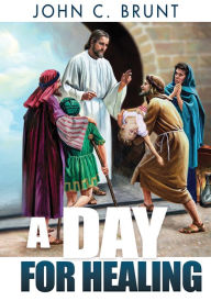 Title: A Day for Healing, Author: John C. Brunt