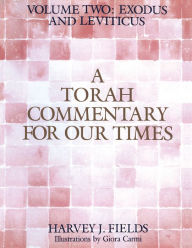 Title: Torah Commentary for Our Times - Volume Two: Exodus and Leviticus, Author: Harvey J. Fields