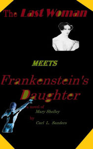 Title: The Last Woman Meets Frankenstein's Daughter, Author: Carl Sanders