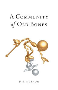 Title: A Community of Old Bones, Author: P. R. Hernon
