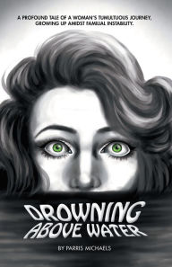 Title: Drowning Above Water, Author: Parris Michaels