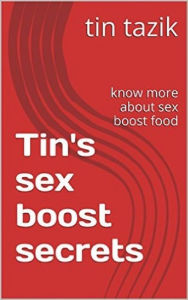 Title: Tin's sex boost secrets, Author: tinoush tazik