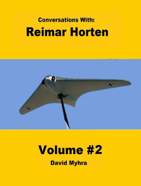 Conversations With: Reimar Horten-Volume 2