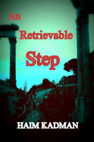 Title: An Irretrievable Step, Author: Haim kadman