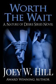 Title: Worth The Wait, Author: Joey W. Hill
