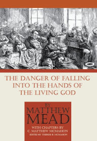 Title: The Danger of Falling Into the Hands of the Living God, Author: Matthew Mead