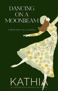 Title: Dancing on a Moonbeam, Author: Kathia