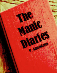 Title: The Manic Diaries, Author: P Amendolia