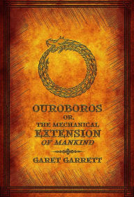 Title: Ouroboros: or, The Mechanical Extension of Mankind, Author: Garet Garrett