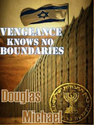 Title: Vengeance Knows No Boundaries, Author: Doug Michael