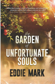 Title: The Garden of Unfortunate Souls, Author: Eddie Mark