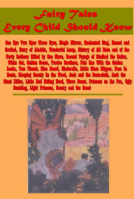 Title: Fairy Tales Every Child Should Know- Magic Mirror Enchanted Stag Hansel and Grethel Story of Aladdin Wonderful Lamp History of Ali Baba Second Voyage of Sindbad the Sailor White Cat Golden Goose Twelve Brothers Fair One With the Golden Locks Tom Thumb Blu, Author: George MacDonald