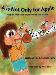 Title: A is Not Only for Apple, Author: C.K. Thomas Tseng