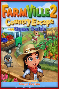 Title: Farmville2 Country Escape Game Guide, Author: Simge Ceylan