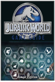 Title: Jurassic World the Game Guide, Author: Simge Ceylan